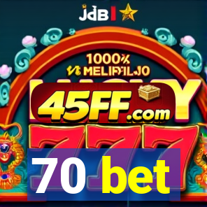 70 bet